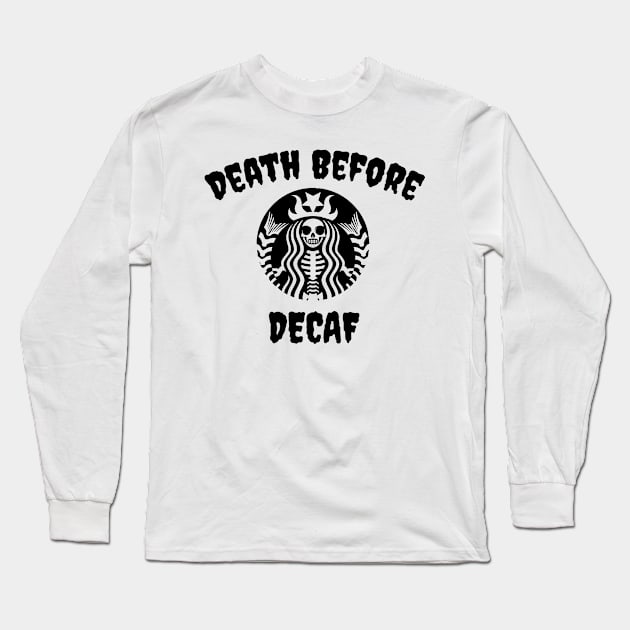 Death Before Decaf Skeleton (Black) Long Sleeve T-Shirt by jverdi28